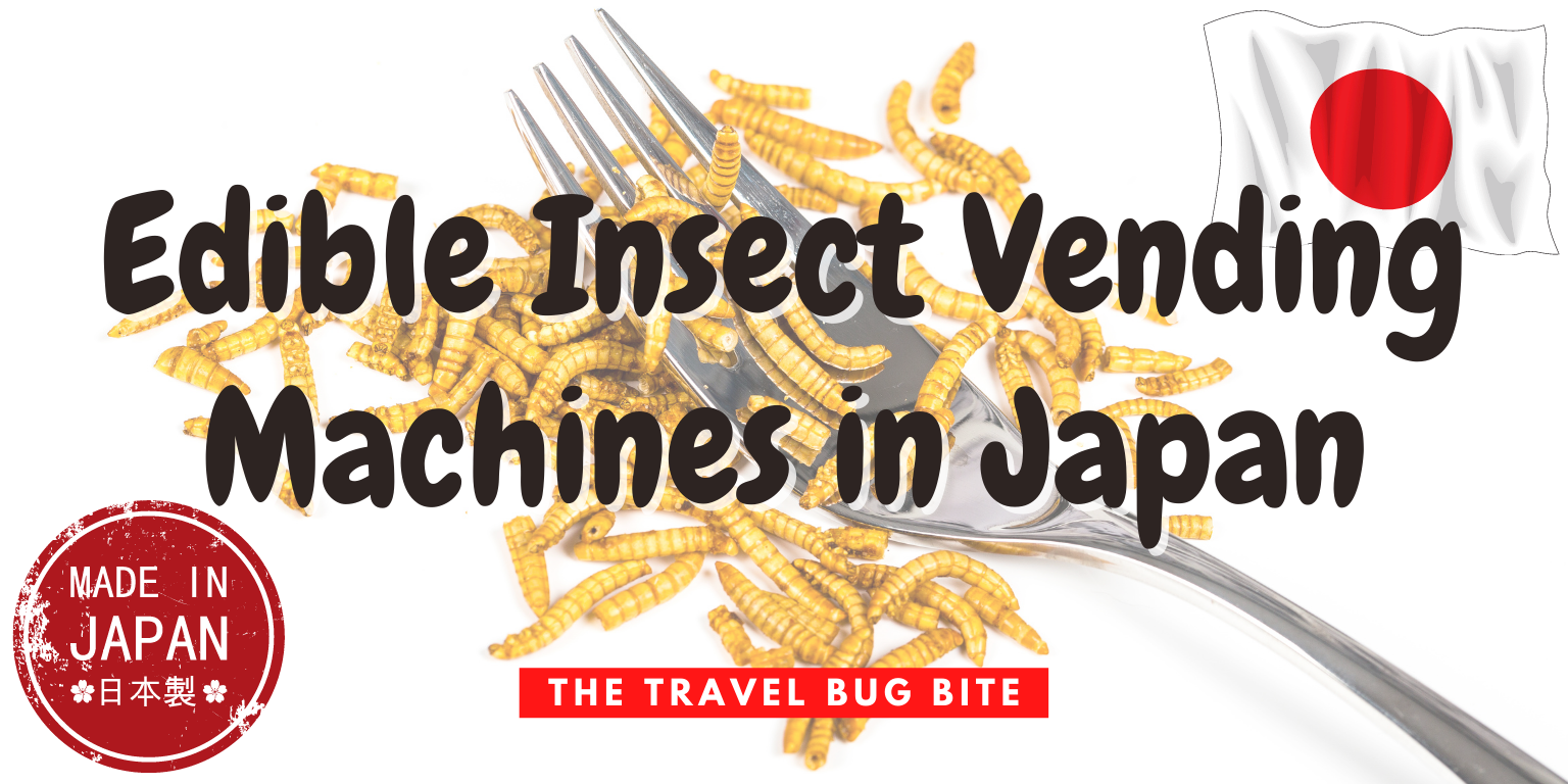 Insects Vending Machine Edible Insect Vending Machines in Japan – TheTravelBugBite